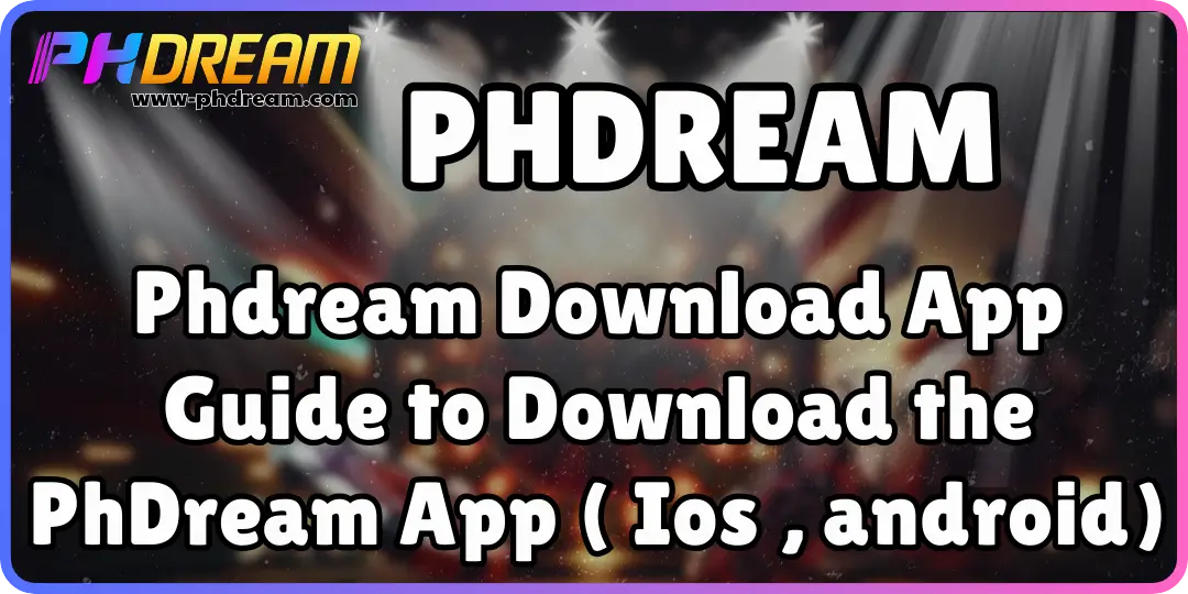 Phdream Download App